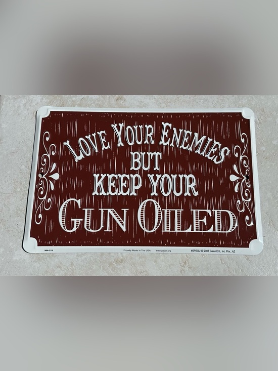 Other - Aluminum sign “Love your enemies but keep your gun oiled”.
